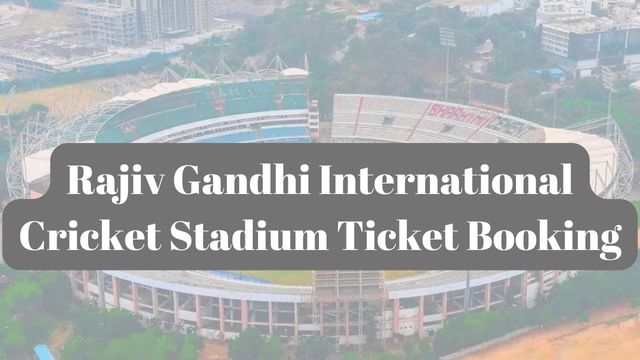 Rajiv Gandhi International Cricket Stadium Ticket Booking