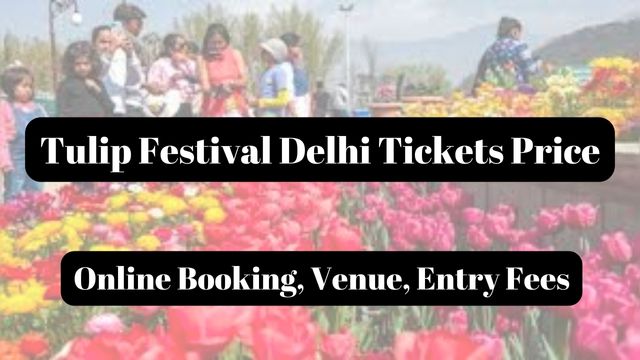 Tulip Festival Delhi Tickets Price